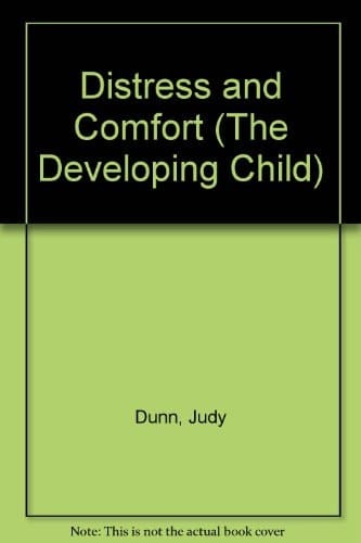 DISTRESS AND COMFORT (DEVELOPING CHILD)