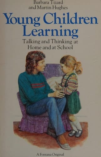 Young Children Learning: Talking and Thinking at Home and at School