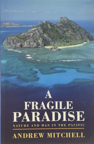 A Fragile Paradise: Nature and Man in the Pacific