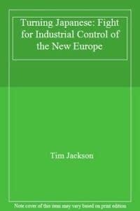 TURNING JAPANESE: FIGHT FOR INDUSTRIAL CONTROL OF THE NEW EUROPE
