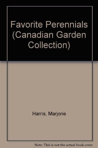 Majorie Harris' Favorite Perennials (The Canadian Garden Collection)