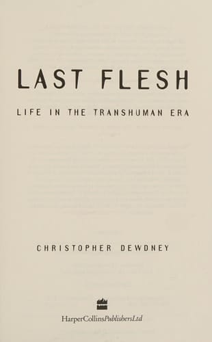 Last Flesh: Life in the Transhuman Era