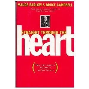 Straight Through the Heart How the Liberals Abandoned the Just Society and what Canadians Can Do about it