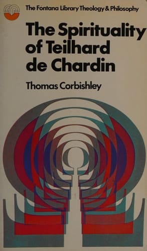 The spirituality of Teilhard de Chardin (The Fontana library of theology and philosophy)