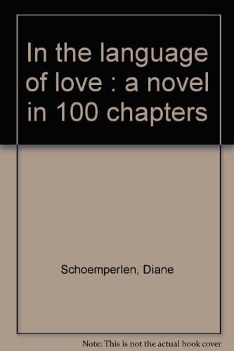 In the language of love : a novel in 100 chapters