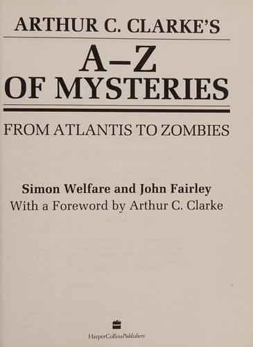 Arthur C. Clarke's A-Z of Mysteries From Atlantis to Zombies