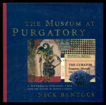 The Museum at Purgatory : A Wondrous Strange Tale from the Author of Griffin and Sabine