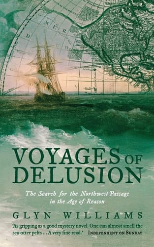 Voyages of Delusion : The Search for the North West Passage in the Age of Reason