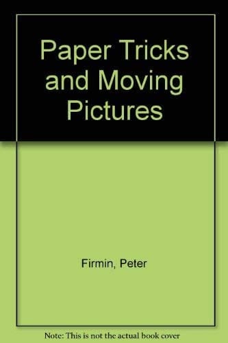 Paper Tricks and Moving Pictures