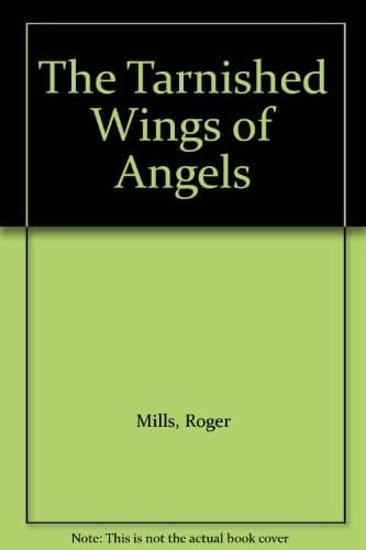 The Tarnished Wings of Angels