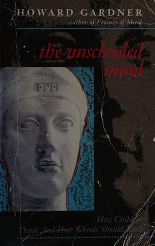 The Unschooled Mind:; How Children Think & How Schools Should Teach [PB,1993]