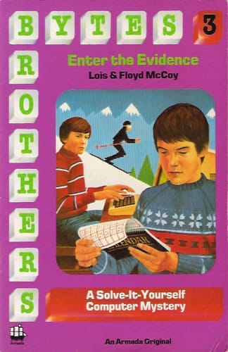 Enter the Evidence: A Solve-it-yourself Computer Mystery (The Bytes Brothers)