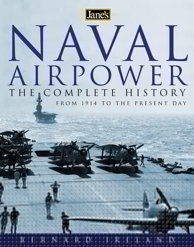 Jane's Naval Airpower: Aircraft And Warships 1914 To Present Day