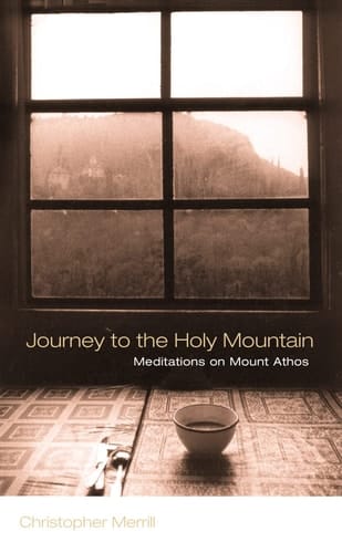 Journey to the Holy Mountain : Meditations on Mount Athos