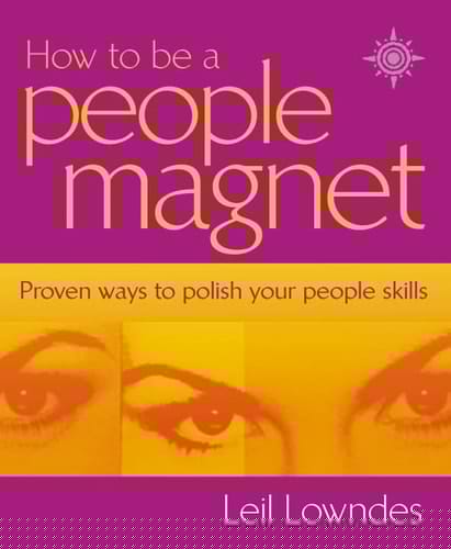 How to Be a People Magnet: Proven Ways to Polish Your People Skills