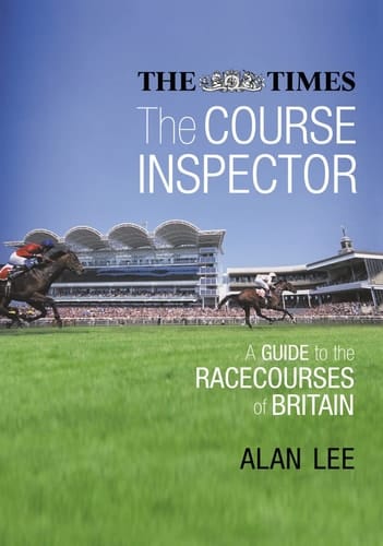 The Course Inspector: A Guide to the Racecourses of Britain