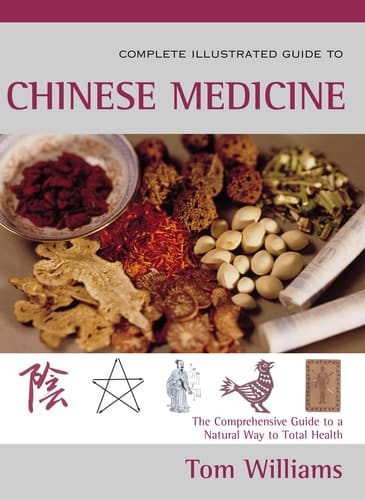 The Complete Illustrated Guide to Chinese Medicine: A Comprehensive System for Health and Fitness