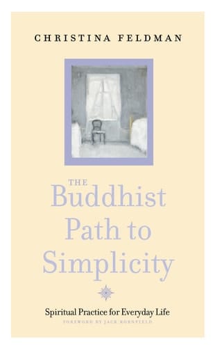 The Buddhist Path to Simplicity Spiritual Practice for Everyday Life