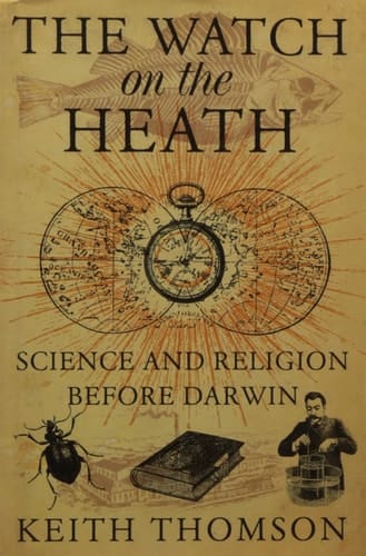 The Watch on the Heath : Science and Religion Before Darwin