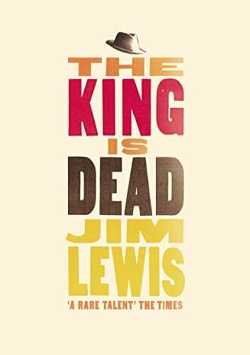The King Is Dead Jim Lewis