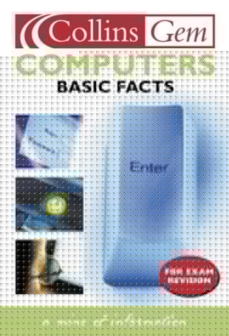 Computers Basic Facts (Collins GEM)