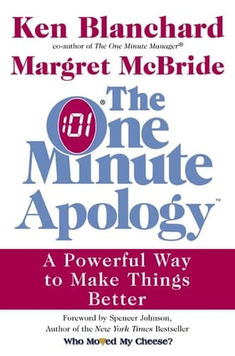 The One Minute Apology: A Powerful Way to Make Things Better