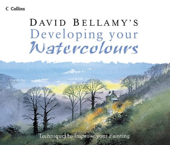 David Bellamy's Developing Your Watercolours: Techniques to Improve Your Painting