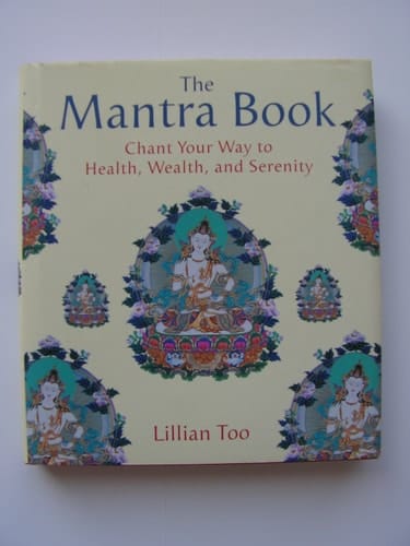The Mantra Book: Chant Your Way to Health, Wealth, and Serenity