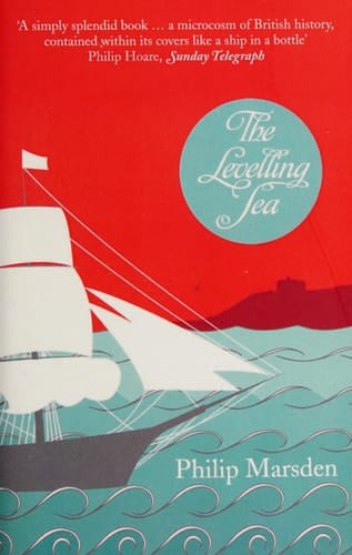 Levelling Sea: The Story of a Cornish Haven and the Age of Sail