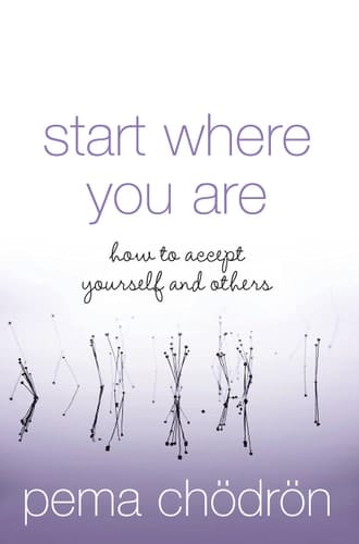 Start Where You Are : How to Accept Yourself and Others