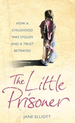 The Little Prisoner : How a Childhood Was Stolen and a Trust Betrayed