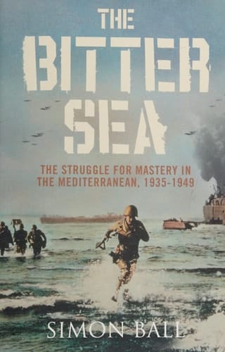 The bitter sea: the struggle for mastery in the Mediterranean 1935-1949
