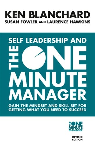 Self Leadership and the One Minute Manager Increasing Effectiveness Through Situational Self Leadership: Discover the Magic of No Excuses