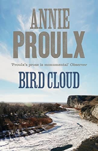 Bird Cloud A Memoir of Place by Proulx, Annie ( Author ) ON Mar-01-2012, Paperback