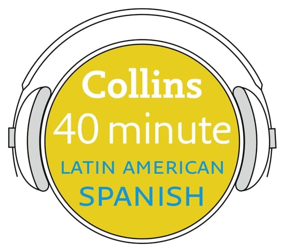 Collins 40 Minute Latin American Spanish: Learn to Speak Latin American Spanish in Minutes with Collins