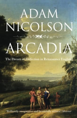 Arcadia: The Dream of Perfection in Renaissance England