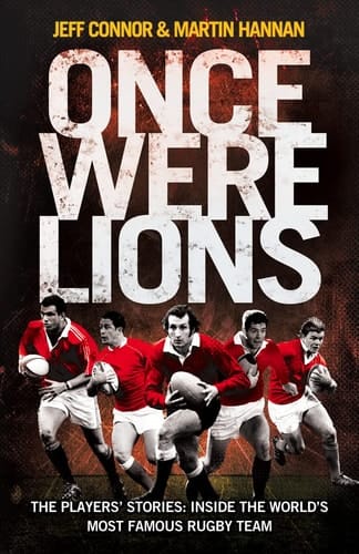 Once Were Lions The Players' Stories - Inside the World's Most Famous Rugby Team
