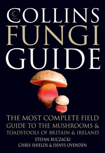 Collins Fungi Guide: The Most Complete Field Guide to the Mushrooms and Toadstools of Britain & Europe