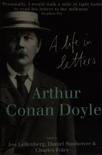 Arthur Conan Doyle: A Life in Letters