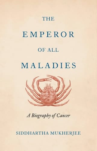 The Emperor of All Maladies: A Biography of Cancer