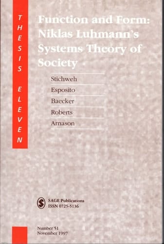 Thesis Eleven: Function and Form Niklas Luhmann's Systems Theory of Society