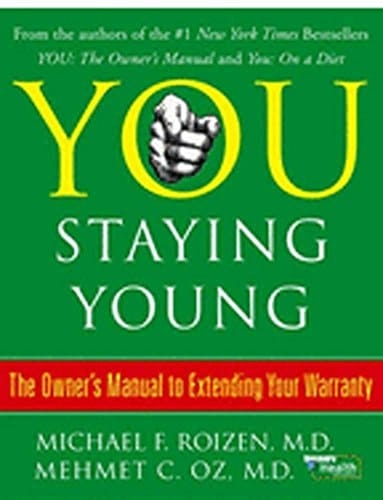 You: Staying Young: The Owner's Manual for Extending Your Warranty