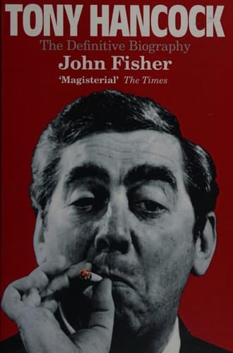 Tony Hancock: The Definitive Biography