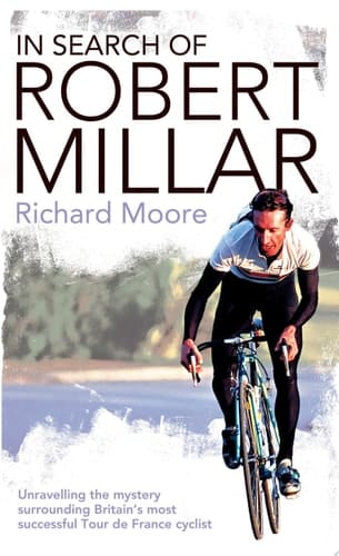 In Search of Robert Millar: Unravelling the Mystery Surrounding Britain’s Most Successful Tour de France Cyclist