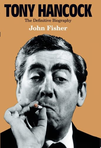 Tony Hancock: The Definitive Biography