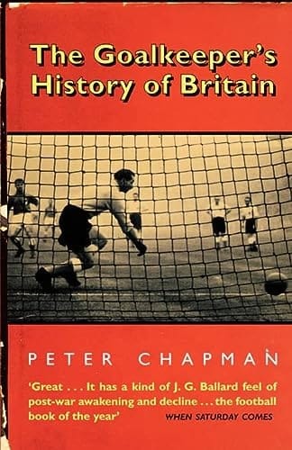 The Goalkeeper's History of Britain