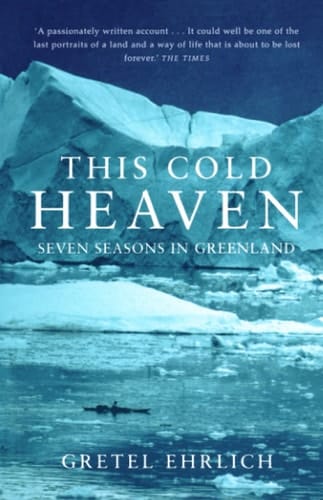 THIS COLD HEAVEN: Seven Seasons in Greenland