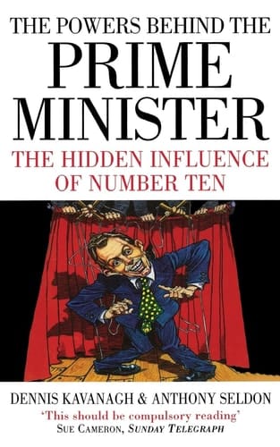 THE POWERS BEHIND THE PRIME MINISTER: The Hidden Influence of Number Ten