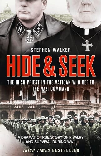 Hide and Seek: A Dramatic True Story of Rivalry, Survival and Forgiveness During WWII. by Stephen Walker