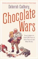 Chocolate Wars: From Cadbury To Kraft: 200 Years Of Sweet Success And Bitter Rivalry